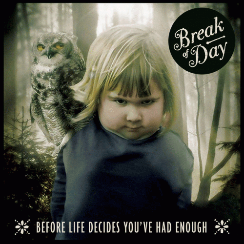 Break of Day : Before Life Decides You've Had Enough
